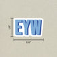 EYW Double Layered Sticker